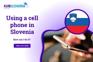 Using A Cell Phone in Slovenia